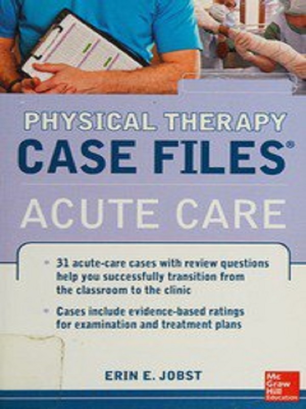 دانلود کتاب Physical therapy case files acute care Erin E Jobst McGraw Hill